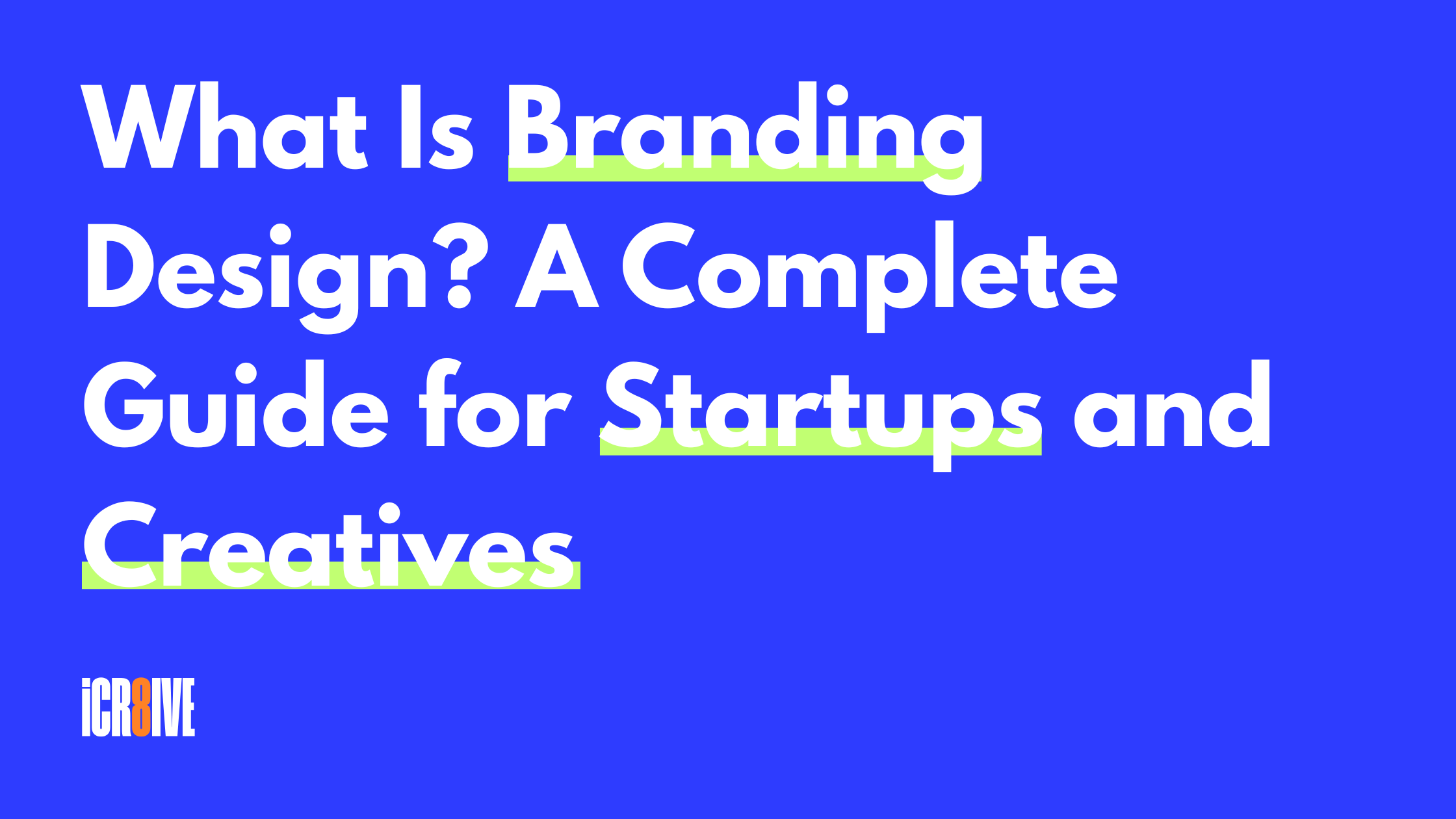 Learn what branding design is, why it’s important for startups, and how to build a strong visual brand identity with tips from Icr8ive Studio.